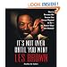 It's Not Over Until You Win: How to Become the Person You Always Wanted to Be -- No Matter What the Obstacles