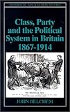 Class, party and the political system in Britain 1867-1914