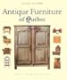 Antique Furniture of Quebec: Four Centuries of Furniture-Making