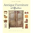 Antique Furniture of Quebec: Four Centuries of Furniture-Making by Michel Lessard