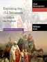 Exploring the Old Testament: A Guide to the Prophets