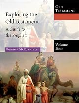 Exploring the Old Testament: A Guide to the Prophets: 4