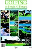 Golfing in Britain and Europe: The Definitive and Essential Guide for Golfers to Britain and Europe (Golfing)