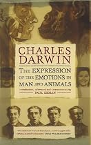 The Expression of the Emotions in Man and Animals: Definitive Edition