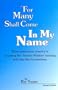 For Many Shall Come in My Name