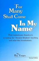 For Many Shall Come in My Name: How Mainstream America Is Accepting the "Ancient Wisdom" Teaching and What This Foreshadows