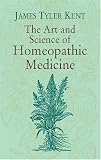 The Art and Science of Homeopathic Medicine