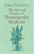 The Art and Science of Homeopathic Medicine