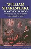 Great Comedies and Tragedies: A Midsummer Night's Dream, Much Ado About Nothing, As You Like It, Twelfth Night, Romeo and Juliet, Hamlet, Othello, King Lear, and MacBeth (Wordsworth Classics of World Literature)