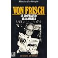 Von Frisch, 1886-1982, le professeur des abeilles
