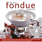 The Best Fondue Cookbook: A beautiful collection of the world's most delicious fondues and... by  Becky Johnson