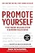 Promote Yourself: The New Rules for Career Success