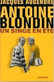 Antoine Blondin : Un singe en �t�