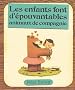 Les enfants font d'�pouvantables animaux de compagnie