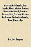 Maluku: Kai-Inseln, Aru-Inseln, Kisar, Wetar, Ambon, Boano-Monarch, Banda-Inseln, Run, Seram, Bistum Amboina, Tanimbar-Inseln,-