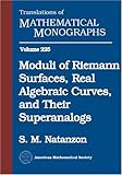 Moduli Of Riemann Surfaces, Real Algebraic Curves, And Their Superanalogs (Translations of Mathematical Monographs)