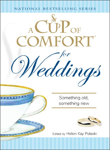 A Cup of Comfort for Weddings: Something Old Something New