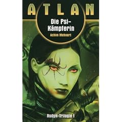 Rudyn-Trilogie: Atlan. Die Psi-K�mpferin: Atlan 04. Rudyn-Trilogie 01: BD 1