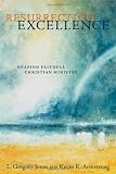 Resurrecting Excellence: Shaping Faithful Christian Ministry (Pulpit & Pew)