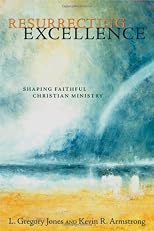 Resurrecting Excellence: Shaping Faithful Christian Ministry