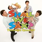 トルヴェール・クヮルテット｜Shall We SAX?