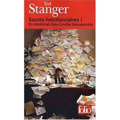 Sacr�s fonctionnaires ! : Un Am�ricain face � notre bureaucratie