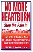 No More Heartburn: Stop the Pain in 30 Days--Naturally! : The Safe, Effective Way to Prevent and Heal Chronic Gastrointestinal Disorders