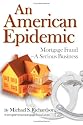 An American Epidemic: Mortgage Fraud--A Serious Business