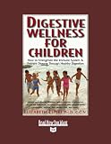 Digestive Wellness for Children: How to Strengthen the Immune System and Prevent Disease Through Healthy Digestion: Easyread Super Large 24pt Edition: 3