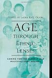 Age through Ethnic Lenses: Caring for the Elderly in a Multicultural Society