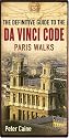 THE DEFINITIVE GUIDE TO THE DA VINCI CODE: PARIS WALKS