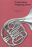 French horn fingering chart : with advice on instrument care, notation guide and a photo/diagram