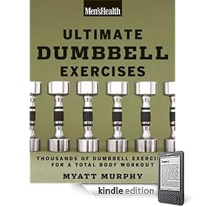 Men's Health Ultimate Dumbbell Guide: More Than 21,000 Moves Designed to Build Muscle, Increase Strength, and Burn Fat
