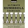 Men's Health Ultimate Dumbbell Guide: More Than 21,000 Moves Designed to Build Muscle, Increase Strength, and Burn Fat