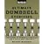 Men's Health Ultimate Dumbbell Guide: More Than 21,000 Moves Designed to Build Muscle, Increase Strength, and Burn Fat