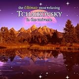The Ultimate Most Relaxing Tchaikovsky in the World