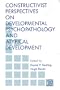 Constructivist Perspectives on Developmental Psychopathology and Atypical Development (Jean Piaget Symposia Series)