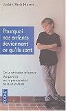 Pourquoi nos enfants deviennent ce qu'ils sont : De la v�ritable influence des parents sur la personnalit� de leurs enfants