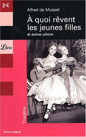 A quoi r�vent les jeunes filles, suivi de La nuit v�nitienne et de Les marrons du feu