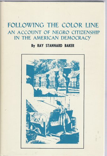following the color line an account of negro citizenship in the american democracy
