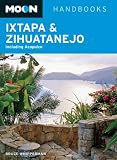 Moon Ixtapa & Zihuatanejo: (Moon Handbooks)