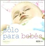 Solo Para Bebes/ Just for Babies: 20 Modelos Para Los Primeros Dos Anos De Tu Bebe (Tiempo Libre) (Spanish Edition)