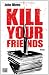 Kill Your Friends