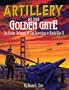 Artillery at the Golden Gate: The Harbor Defenses of San Francisco in World War II