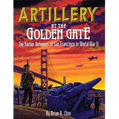 Artillery at the Golden Gate: The Harbor Defenses of San Francisco in World War II