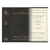 The Insurance Bar; a Directory of Eminent Lawyers ... and the Selective Digest of the Law of Insurance and Related Topics - [Related Titles: Selective Digest of the Law of Insurance and Related Topics]'