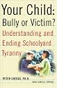 Your Child Bully or Victim?: Bully or Victim? Understanding and Ending School Yard Tyranny