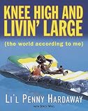 Knee High and Livin' Large: The World According to Me