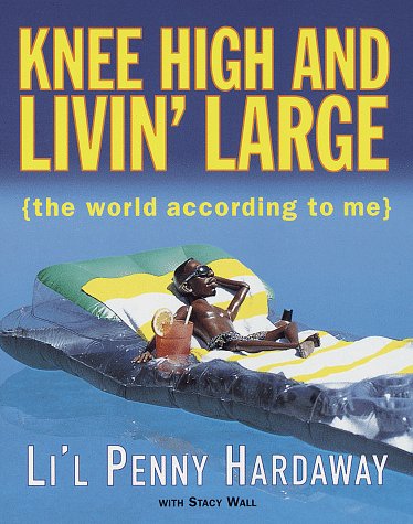 Knee High and Livin' Large: The World According to Me Knee High and Livin' Large: The World According to Me