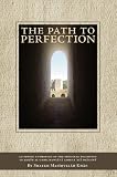 The Path to Perfection: An Edited Anthology of the Spiritual Teachings of Hakim Al-Umma Mawlana Ashraf Ali Thanawi